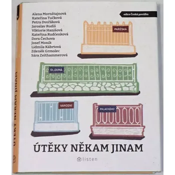 Mornštajnová, Tučková, Dvořáková - Útěky někam jinam