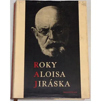 Literární biografie Novotný Miloslav - Roky Aloisa Jiráska
