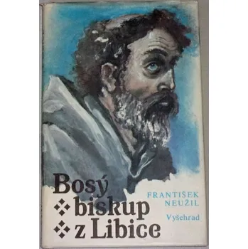 Literární biografie Neužil František - Bosý biskup z Libice
