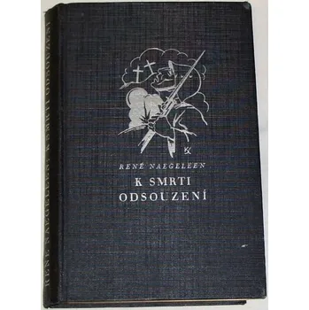Literární biografie Naegeleen René - K smrti odsouzení
