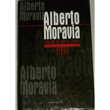 Literární biografie Moravia Alberto - Přežít vlastní smrt 1934