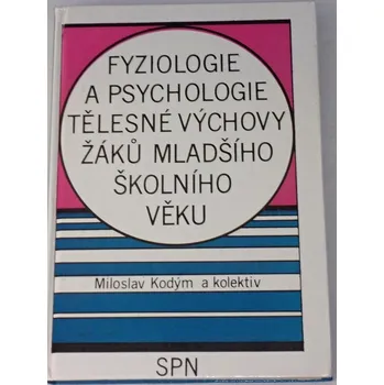 Literární biografie Kodým Miloslav - Fyziologie a psychologie tělesné výchovy žáků mladšího školního věku