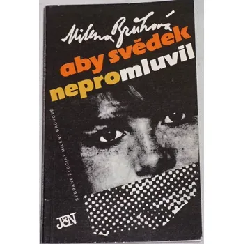 Brůhová Milena - Aby svědek nepromluvil