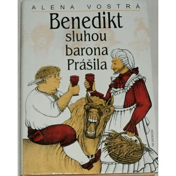 Literární biografie Vostrá Alena - Benedikt sluhou barona Prášila
