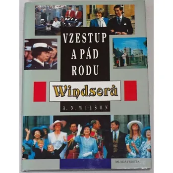 Literární biografie Wilson A. N. - Vzestup a pád rodu Windsorů