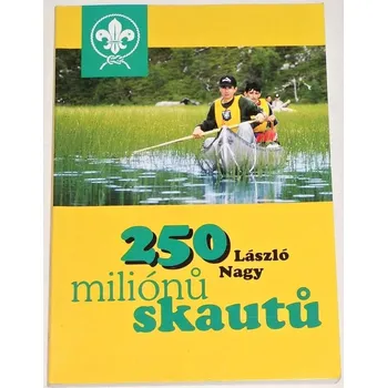 Literární biografie Nagy László - 250 miliónů skautů
