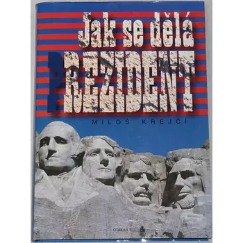 Literární biografie Krejčí Miloš - Jak se dělá prezident