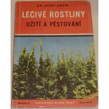 Příroda Jirsík Josef - Léčivé rostliny, užití a pěstování