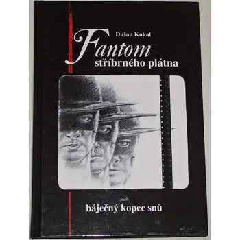Literární biografie Kukal Dušan - Fantom stříbrného plátna aneb báječný kopec snů