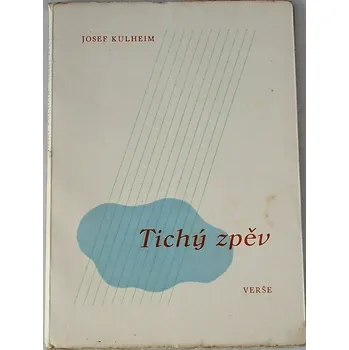 Literární biografie Kulheim Josef - Tichý zpěv
