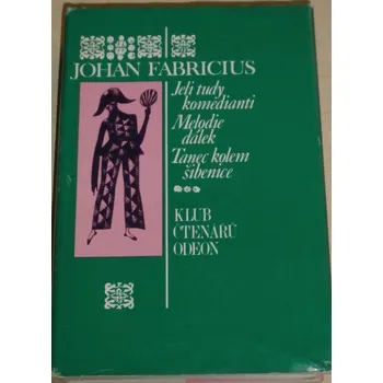 Fabricius Johan - Jeli tudy komedianti / Melodie dálek / Tanec kolem šibenice