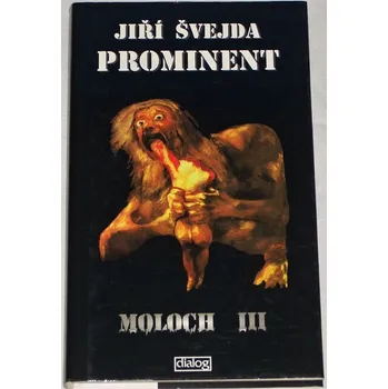 Literární biografie Švejda Jiří - Prominent (Moloch III)