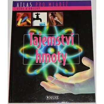 Encyklopedie Tajemství hmoty (Atlas pro mládež)