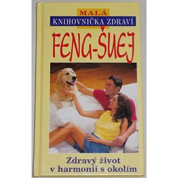 Malá knihovnička zdraví: Feng-šuej