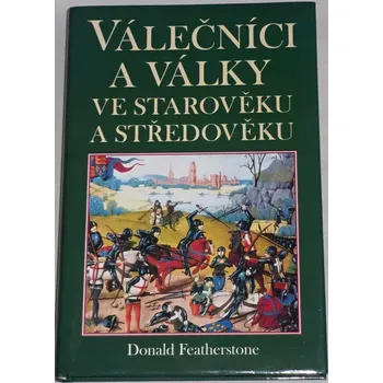 Featherstone Donald - Válečníci a války ve starověku a středověku