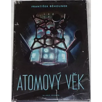 Literární biografie Běhounek František - Atomový věk