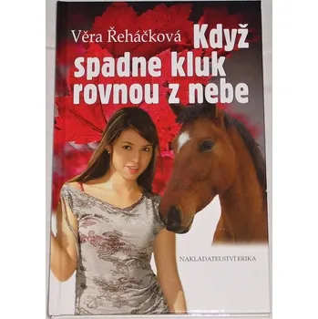 Literární biografie Řeháčková Věra - Když spadne kluk rovnou z nebe