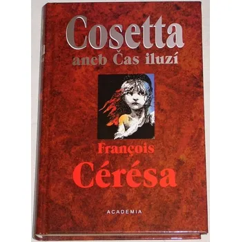 Literární biografie Cérésa Francois - Cosetta aneb Čas iluzí