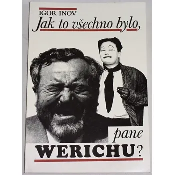 Literární biografie Inov Igor - Jak to všechno bylo, pane Werichu?