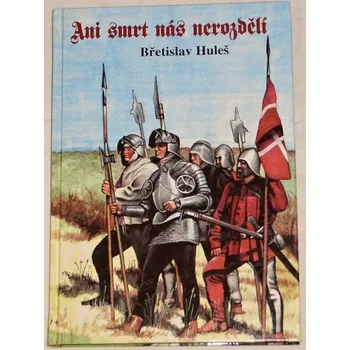 Huleš Břetislav - Ani smrt nás nerozdělí