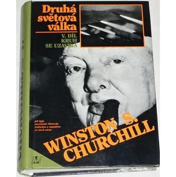 Literární biografie Churchill Winston S. - Druhá světová válka V. díl Kruh se uzavírá