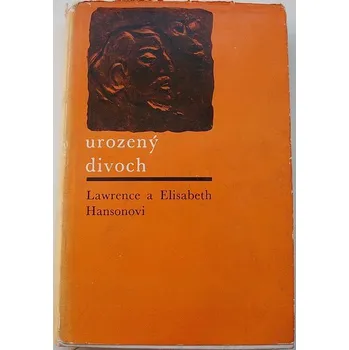 Literární biografie Hansonovi Lawrence a Elisabeth - Urozený divoch