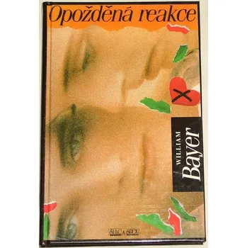 Bayer William - Opožděná reakce