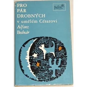 Literární biografie Bednár Alfonz - Pro pár drobných v umělém Césarovi