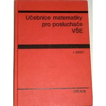 Encyklopedie Horský Zdeněk - Učebnice matematiky pro posluchače VŠE