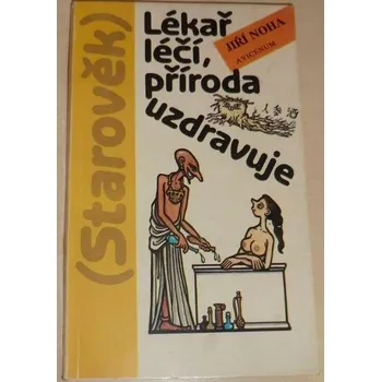 Noha Jiří - Lékař léčí, příroda uzdravuje