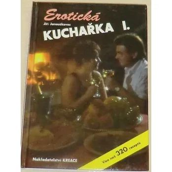 Janouškovec Jiří - Erotická kuchařka I.