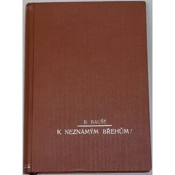 Literární cestopis Bauše Bohumil - K neznámým břehům
