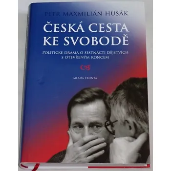 Literární biografie Husák Petr Maxmilián - Česká cesta ke svobodě