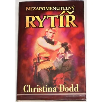 Dodd Christina - Nezapomenutelný rytíř