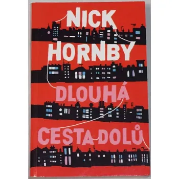 Hornby Nick - Dlouhá cesta dolů