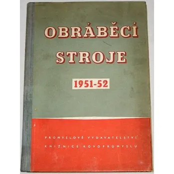 Technika Obráběcí stroje 1951-52