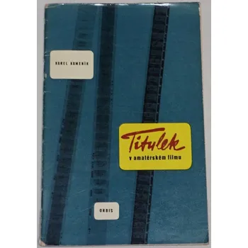 Literární biografie Kameník Karel - Titulek v amatérském filmu