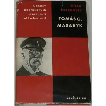 Literární biografie Machovec Milan - Tomáš G. Masaryk