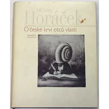 Literární biografie Horáček Michal - O české krvi otců vlasti