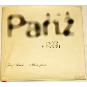 Literární cestopis Prošek Josef, Řezáč Jan - Paříž v Paříži