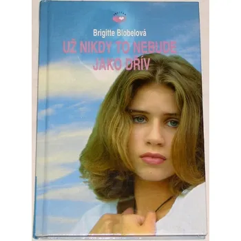 Blobelová Brigitte - Už nikdy to nebude jako dřív