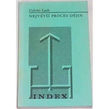 Laub Gabriel - Největší proces dějin