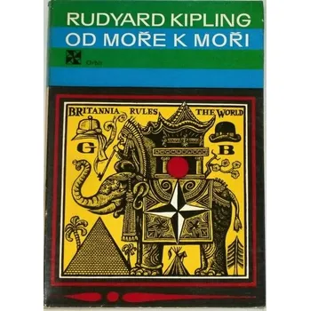 Literární cestopis Kipling Rudyard - Od moře k moři