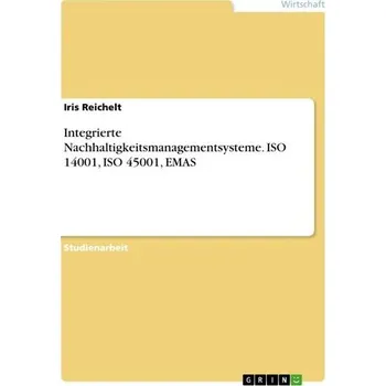 Integrierte Nachhaltigkeitsmanagementsysteme. ISO 14001, ISO 45001, EMAS - Reichelt, Iris