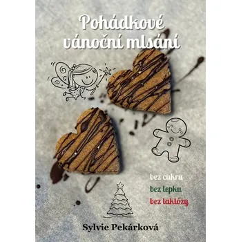 Kniha Pohádkové vánoční mlsání bez cukru, bez lepku a bez laktózy - Ing. Sylvie Pekárková-ekniha [E-kniha]