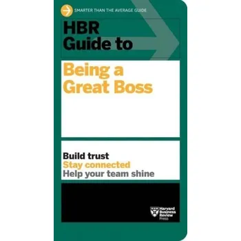 HBR Guide to Being a Great Boss - Harvard Business Review