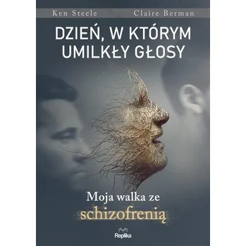 Dzień, w którym umilkły głosy - Berman, Claire; Steele, Ken