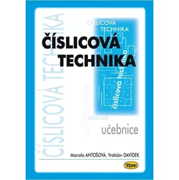 Číslicová technika učebnice - Marcela Antošová, Vratislav Davídek (2018, brožovaná)
