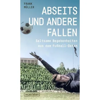 Abseits und andere Fallen - Müller, Frank