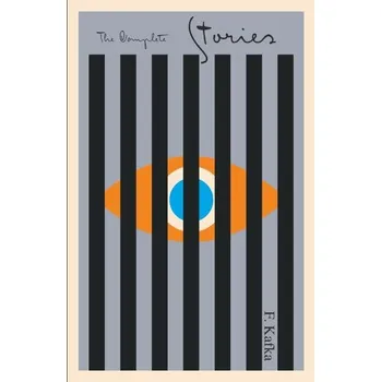 The Complete Stories: Franz Kafka - Franz Kafka